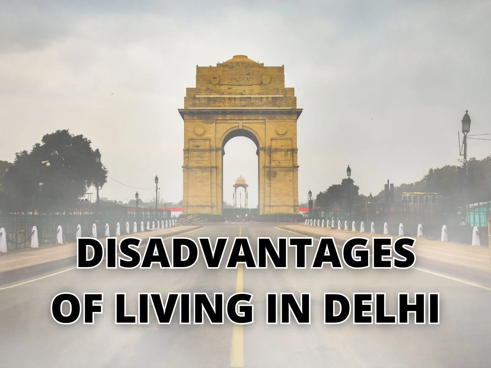 An image of India Gate with a text saying Disadvantages of Living in Delhi.
