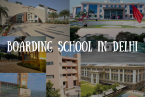 Boarding School in Delhi: To Make Your Children Future Bright
